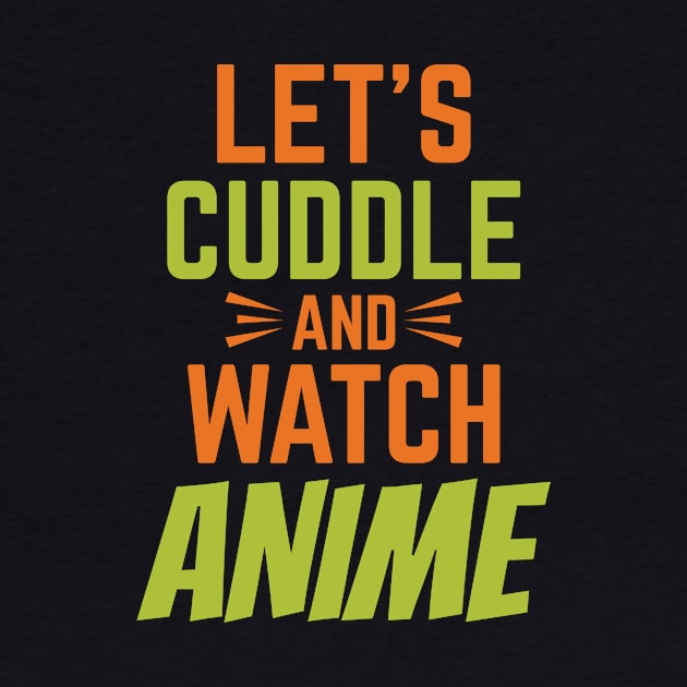 Let's Cuddle And Watch Anime by Lin Watchorn 